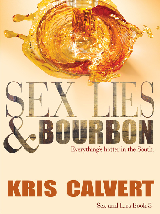Title details for Sex, Lies & Bourbon by Kris Calvert - Available